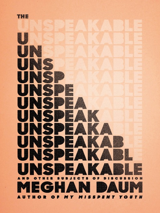 Title details for The Unspeakable by Meghan Daum - Available